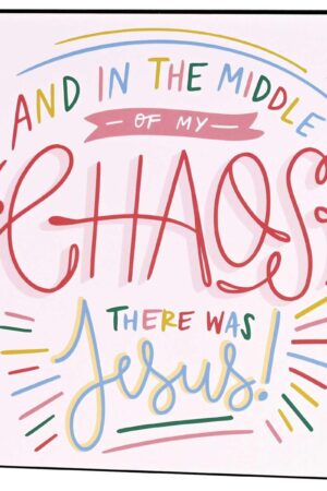 Wall Plaque - Middle Of Chaos Is Jesus