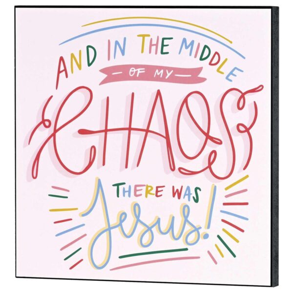 Wall Plaque - Middle Of Chaos Is Jesus